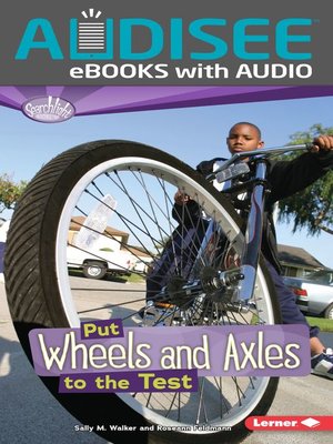 cover image of Put Wheels and Axles to the Test